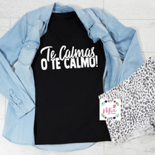 Load image into Gallery viewer, Te Calmas o Te Calmo!
